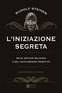 L' iniziazione segreta nelle antiche religioni e nel cristianesimo primitivo - Steiner, Rudolf