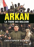 Arkan, la tigre dei Balcani Arkan, la tigre dei Balcani