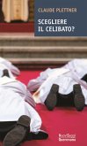 Scegliere il celibato? Scegliere il celibato?