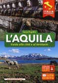 L'Aquila. Guida alla città e al territorio