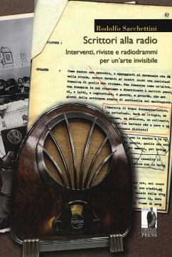Scrittori alla radio. Interventi, riviste e radiodrammi per un'arte invisibile - Sacchettini, Rodolfo