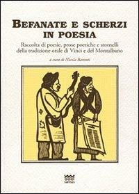 Cover Befanate e scherzi in poesia. Raccolte di poesie, prose poetiche e stornelli della tradizione orale di Vinci e del Montalbano