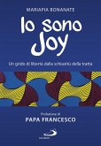 Io sono Joy. Un grido di libertà dalla schiavitù della tratta Io sono Joy. Un grido di libertà dalla schiavitù della tratta