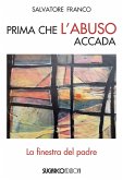 Prima che l'abuso accada. La finestra del padre Prima che l'abuso accada. La finestra del padre