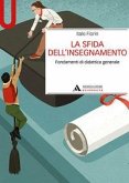 La sfida dell'insegnamento. Fondamenti di didattica generale La sfida dell'insegnamento. Fondamenti di didattica generale
