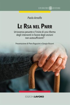 Le RSA nel PNRR. Un'assenza pesante o l'inizio di una riforma degli interventi in favore degli anziani non autosufficienti? - Arnolfo, Paolo