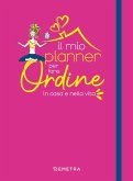 Il mio planner per fare ordine in casa e nella vita Il mio planner per fare ordine in casa e nella vita