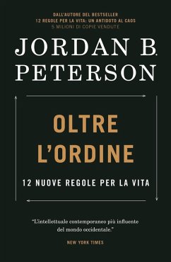 Oltre l'ordine. 12 nuove regole per la vita - Peterson, Jordan B. Oltre l'ordine. 12 nuove regole per la vita - Peterson, Jordan B.