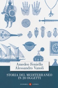 Storia del Mediterraneo in 20 oggetti - Feniello, Amedeo; Vanoli, Alessandro