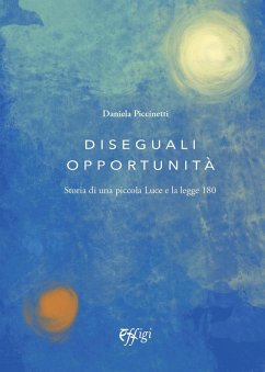 Diesguali opportunità. Storia di una piccola Luce e la legge 180 - Piccinetti, Daniela
