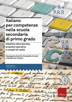 Italiano per competenze nella scuola secondaria di primo grado. Didattica laboratoriale, proposte operative e compiti di realtà - Gentili, Giuseppina; Cicconi, Donatella; de Cesare, Sandra