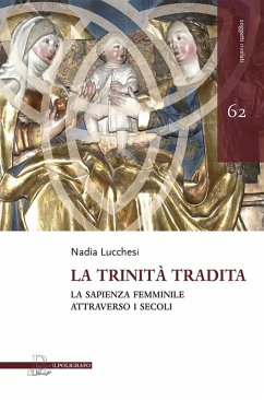 La trinità tradita. La sapienza femminile attraverso i secoli - Lucchesi, Nadia
