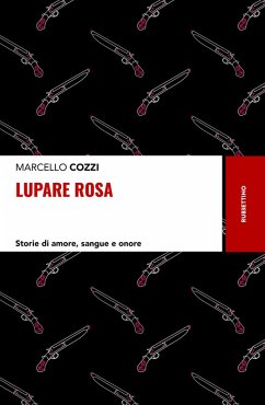 Lupare rosa. Storie di amore, sangue e onore - Cozzi, Marcello