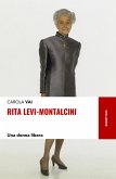 Rita Levi-Montalcini. Una donna libera Rita Levi-Montalcini. Una donna libera