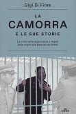 La camorra e le sue storie. La criminalità organizzata a Napoli dalle origini alle paranze dei bimbi La camorra e le sue storie. La criminalità organizzata a Napoli dalle origini alle paranze dei bimbi