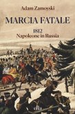 Marcia fatale. 1812. Napoleone in Russia Marcia fatale. 1812. Napoleone in Russia
