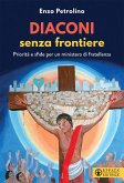 Diaconi senza frontiere. Priorità e sfide per un ministero di fratellanza Diaconi senza frontiere. Priorità e sfide per un ministero di fratellanza