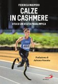 Calze in cashmere. Vita di un'atleta paralimpica Calze in cashmere. Vita di un'atleta paralimpica