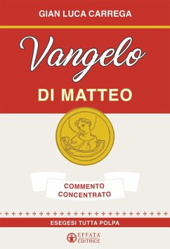 Vangelo di Matteo. Commento concentrato. Esegesi tutta polpa - Carrega, Gian Luca