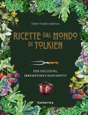 Le ricette dal mondo di Tolkien. Per deliziosi, irresistibili banchetti Le ricette dal mondo di Tolkien. Per deliziosi, irresistibili banchetti