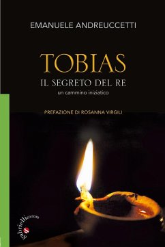 Tobias. Il segreto del Re. Un cammino iniziatico - Andreuccetti, Emanuele