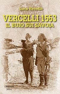 Cover Vercelli 1553. Il buio sui Savoia