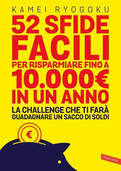52 sfide facili per risparmiare fino a 10.000EUR in un anno. La challenge che ti farà guadagnare un sacco di soldi 52 sfide facili per risparmiare fino a 10.000EUR in un anno. La challenge che ti farà guadagnare un sacco di soldi