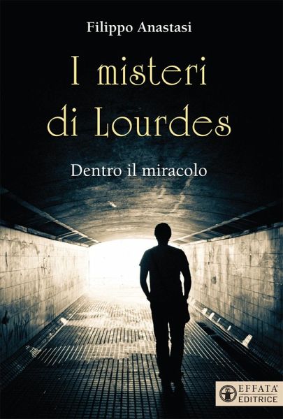 I misteri di Lourdes. Dentro il miracolo I misteri di Lourdes. Dentro il miracolo