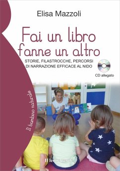 Fai un libro fanne un altro. Storie, filastrocche, percorsi di narrazione efficace al nido - Mazzoli, Elisa