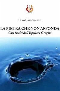Cover La pietra che non affonda. Casi risolti dall'ispettore Gregòri