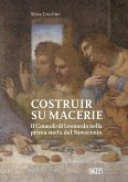 Costruir su macerie. Il «Cenacolo» di Leonardo nella prima metà del Novecento Costruir su macerie. Il «Cenacolo» di Leonardo nella prima metà del Novecento