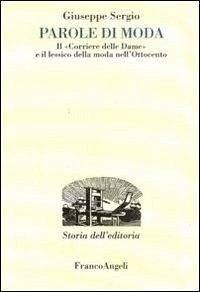Cover Parole di moda. Il «Corriere delle dame» e il lessico della moda nell'Ottocento