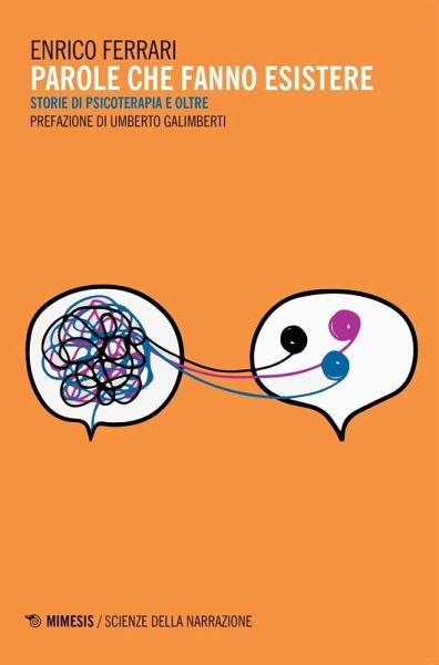 Parole che fanno esistere. Storie di psicoterapia e oltre