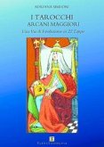 I tarocchi arcani maggiori. Una via di evoluzione in 22 tappe I tarocchi arcani maggiori. Una via di evoluzione in 22 tappe