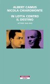 In lotta contro il destino. Lettere (1945-1959) In lotta contro il destino. Lettere (1945-1959)