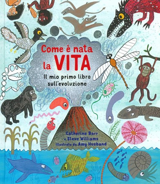 Come è nata la vita. Il mio primo libro sull'evoluzione