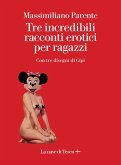 Tre incredibili racconti erotici per ragazzi Tre incredibili racconti erotici per ragazzi