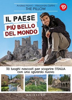 Il paese più bello del mondo. 20 luoghi nascosti per scoprire l'Italia con uno sguardo nuovo Il paese più bello del mondo. 20 luoghi nascosti per scoprire l'Italia con uno sguardo nuovo