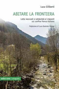 Abitare la frontiera. Lotte neorurali e solidarietà ai migranti sul confine franco-italiano - Giliberti, Luca