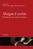 Allargare il cerchio. Pratiche per una comune umanità. Ediz. italiana e francese Allargare il cerchio. Pratiche per una comune umanità. Ediz. italiana e francese