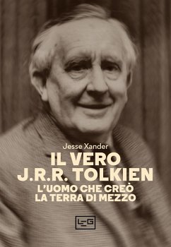 Cover Il vero J.R.R. Tolkien. L'uomo che creò la Terra di Mezzo