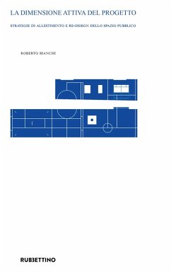 La dimensione attiva del progetto. Strategie di allestimento e re-design dello spazio pubblico - Bianchi, Roberto