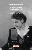 La voce d'oro di Mussolini. Storia di Lisa Sergio, la donna che visse tre volte La voce d'oro di Mussolini. Storia di Lisa Sergio, la donna che visse tre volte