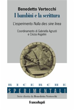 I bambini e la scrittura. L'esperimento Nulla Dies sine Linea - Vertecchi, Benedetto