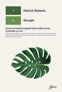Cover Giungle. Come le foreste tropicali hanno dato forma al mondo e a noi