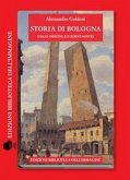 Storia di Bologna dalle origini ai giorni nostri Storia di Bologna dalle origini ai giorni nostri