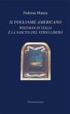 Il fogliame americano. Whitman in Italia e la nascita del verso libero Il fogliame americano. Whitman in Italia e la nascita del verso libero