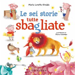 Le sei storie tutte sbagliate - Giraldo, Maria Loretta Le sei storie tutte sbagliate - Giraldo, Maria Loretta