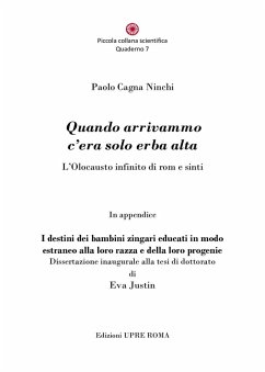 Quando arrivammo c'era solo erba alta. L'Olocausto infinito di rom e sinti - Cagna Ninchi, Paolo Quando arrivammo c'era solo erba alta. L'Olocausto infinito di rom e sinti - Cagna Ninchi, Paolo