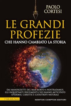 Le grandi profezie che hanno cambiato la storia. Dai manoscritti del Mar Morto a Nostradamus, gli inquietanti documenti che hanno anticipato epidemie, carestie e catastrofi naturali Cover Le grandi profezie che hanno cambiato la storia. Dai manoscritti del Mar Morto a Nostradamus, gli inquietanti documenti che hanno anticipato epidemie, carestie e catastrofi naturali